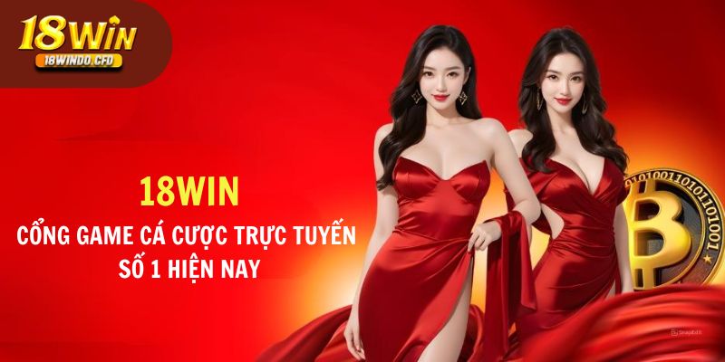 18Win | Thương Hiệu Casino Trực Tuyến Hàng Đầu Châu Á