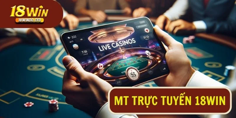 MT trực tuyến 18Win