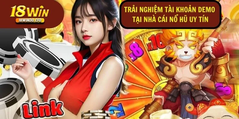 Trải nghiệm tài khoản demo tại nhà cái nổ hũ uy tín